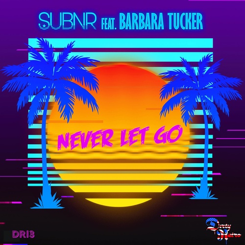 Barbara Tucker, SUBNR - Never Let Go [DR13]